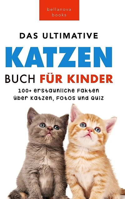 Das Ultimative Katzen-Buch für Kinder: 100+ erstaunliche Fakten, Fotos, Quiz und Wortsuche Puzzle