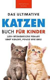 Das Ultimative Katzen-Buch für Kinder: 100+ erstaunliche Fakten, Fotos, Quiz und Wortsuche Puzzle