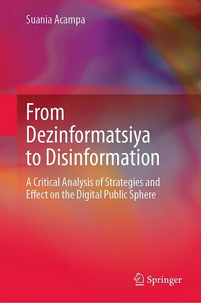From Dezinformatsiya to Disinformation: A critical analysis of strategies and effect on the digital public sphere