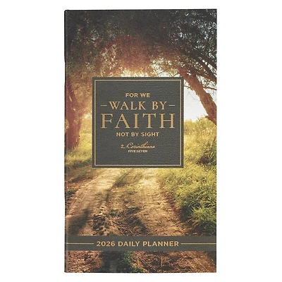 2026 Small Daily Planner Walk by Faith 2 Cor. 5:7