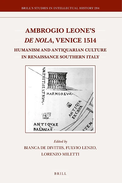 Ambrogio Leone's De Nola, Venice 1514: Humanism and Antiquarian Culture in Renaissance Southern Italy