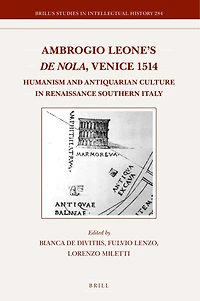 Ambrogio Leone's De Nola, Venice 1514: Humanism and Antiquarian Culture in Renaissance Southern Italy