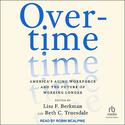 Overtime: America's Aging Workforce and the Future of Working Longer