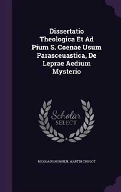 Dissertatio Theologica Et Ad Pium S. Coenae Usum Parasceuastica, De Leprae Aedium Mysterio