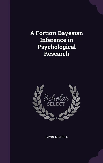 A Fortiori Bayesian Inference Psychological Research (Classic Reprint)