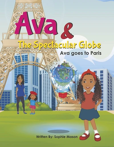Ava and The Spectacular Globe: Ava goes to Paris