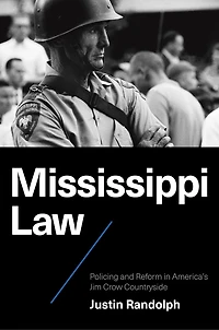 Mississippi Law: Policing and Reform America's Jim Crow Countryside