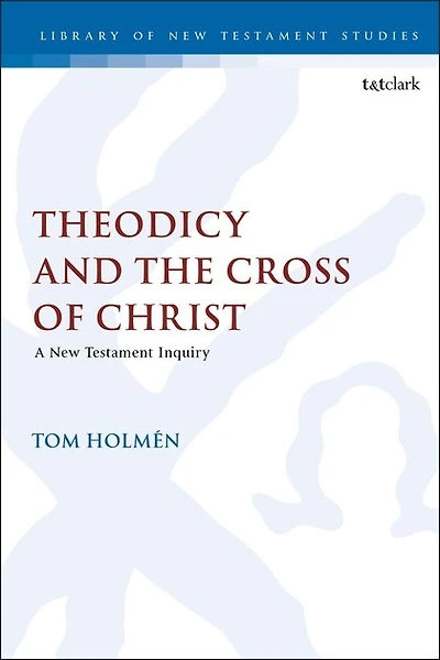 Theodicy And The Cross Of Christ: A New Testament Inquiry