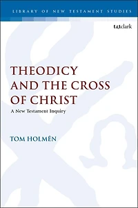 Theodicy And The Cross Of Christ: A New Testament Inquiry