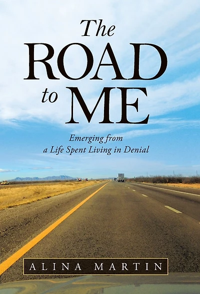 The Road To Me: Emerging From A Life Spent Living In Denial