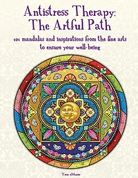 Antistress Therapy: The Artful Path: 101 mandalas and inspirations from the fine arts to ensure your well-being