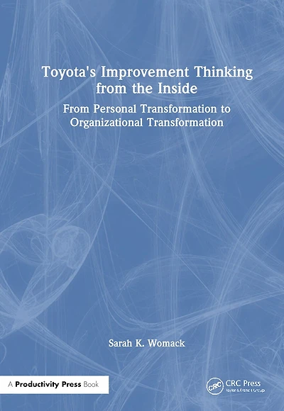 Toyota's Improvement Thinking From the Inside: Personal Transformation to Organizational