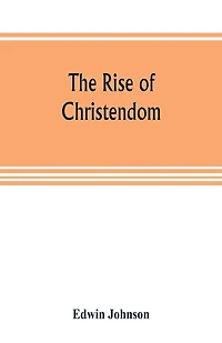The rise of Christendom