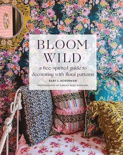 Bloom Wild: A Free-spirited Guide To Decorating With Floral Patterns