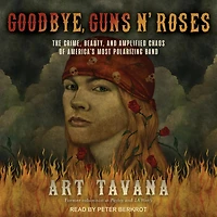 Goodbye, Guns N' Roses: The Crime, Beauty, And Amplified Chaos Of America's Most Polarizing Band