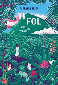 Ti Fol : fille du volcan: fille du volcan