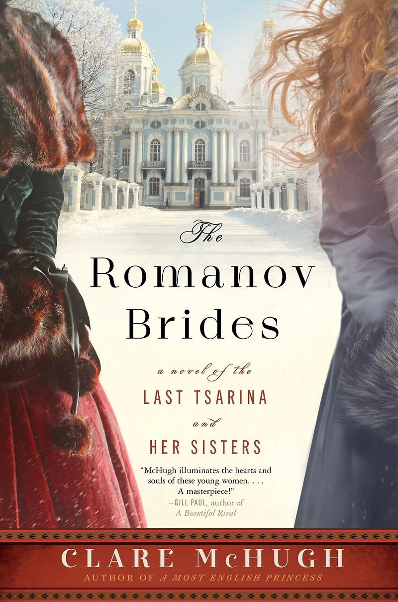 the Romanov Brides: A Novel of Last Tsarina and Her Sisters