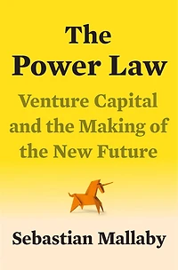 The Power Law: Venture Capital And Making Of New Future