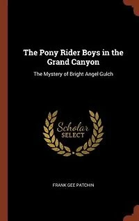 The Pony Rider Boys Grand Canyon: Mystery of Bright Angel Gulch