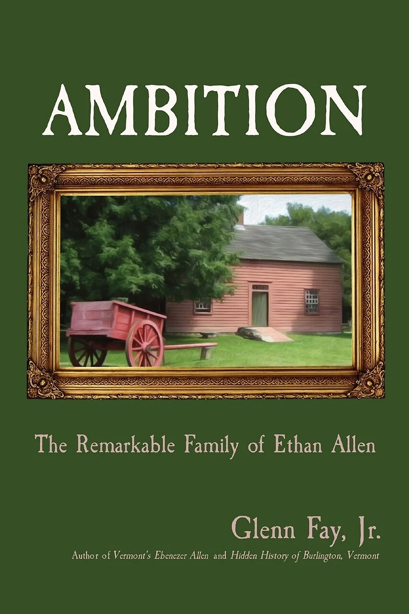 Ambition: The Remarkable Family of Ethan Allen