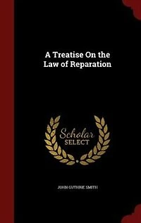 A Treatise On the Law of Reparation