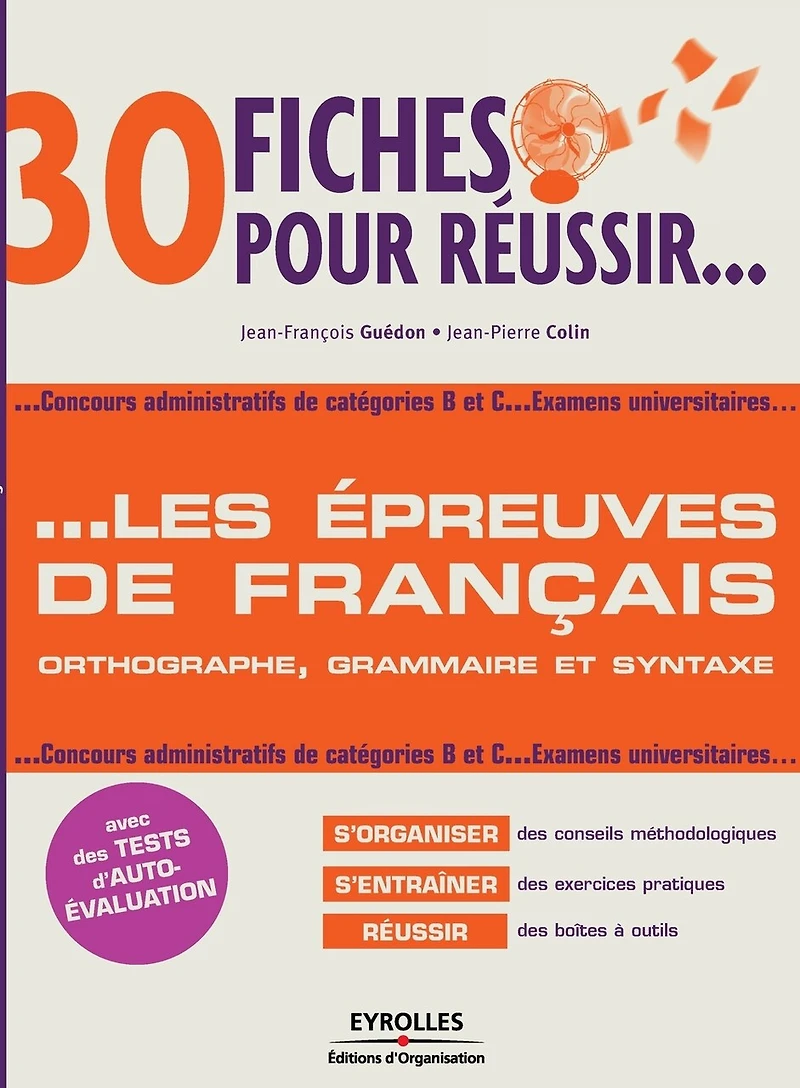 30 fiches pour réussir les épreuves de français: orthographe, grammaire, syntaxe