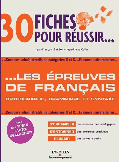30 fiches pour réussir les épreuves de français: orthographe, grammaire, syntaxe