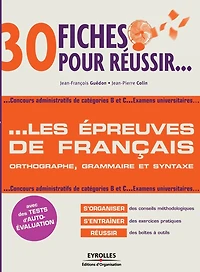 30 fiches pour réussir les épreuves de français: orthographe, grammaire, syntaxe