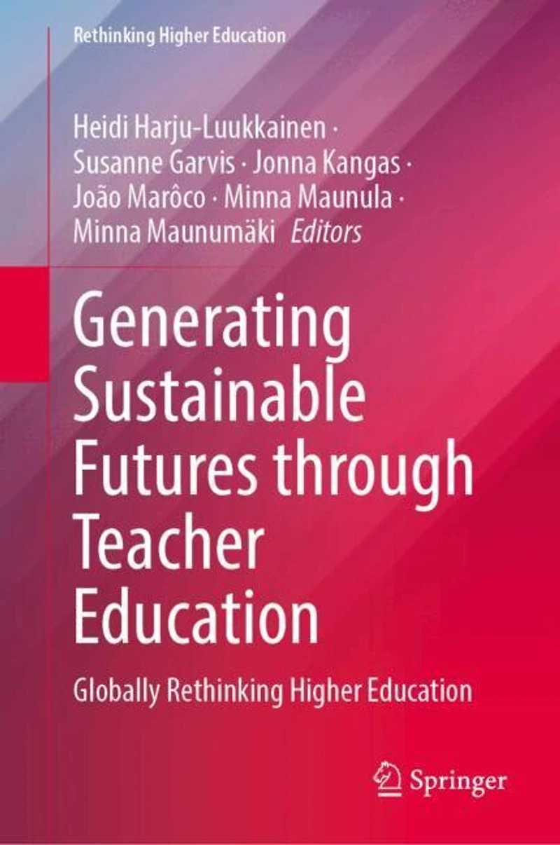 Generating Sustainable Futures Through Teacher Education: Globally Rethinking Higher Education