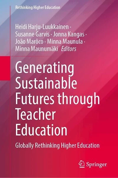 Generating Sustainable Futures Through Teacher Education: Globally Rethinking Higher Education