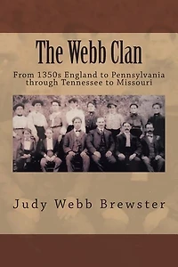 The Webb Clan: From 1350s England to Pennsylvania, through Tennessee to Missouri