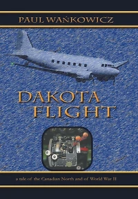Dakota Flight: A Tale of the Canadian North and World War II