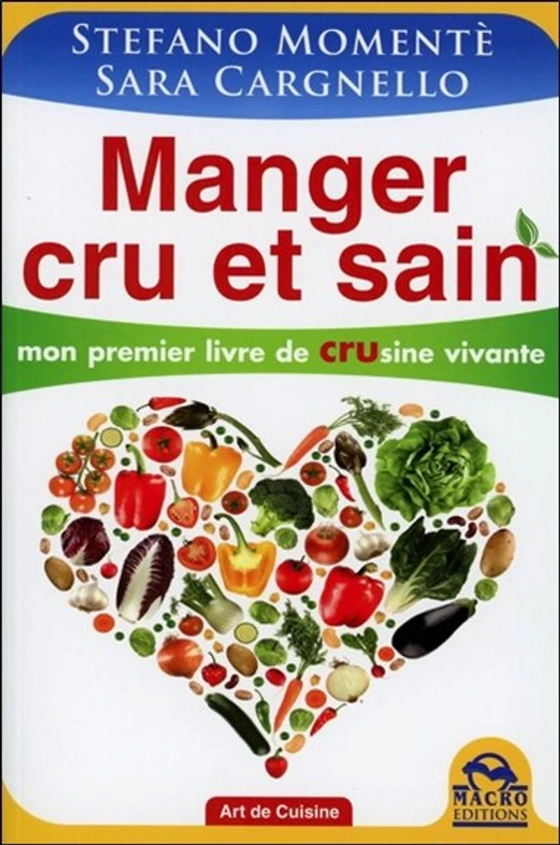 Manger cru et sain: mon premier livre de crusine vivante