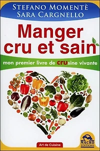 Manger cru et sain: mon premier livre de crusine vivante