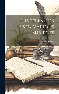 Miscellanies Upon Various Subjects