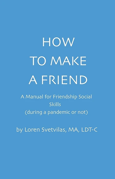 How To Make a Friend: A Manual for Friendship Social Skills