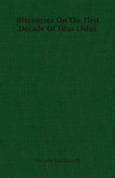 Discourses On The First Decade Of Titus Livius
