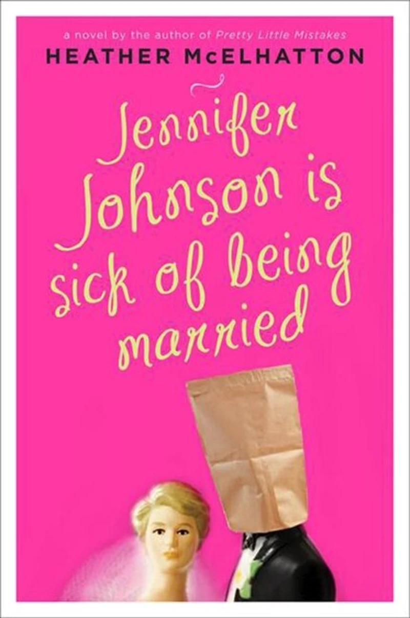 Jennifer Johnson Is Sick of Being Married: A Novel