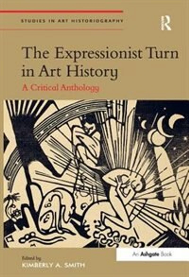 The Expressionist Turn Art History: A Critical Anthology