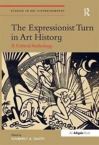 The Expressionist Turn Art History: A Critical Anthology