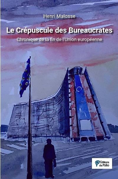 Le crépuscule des bureaucrates : chronique de la fin de l'Union européenne: chronique de la fin de l'Union européenne