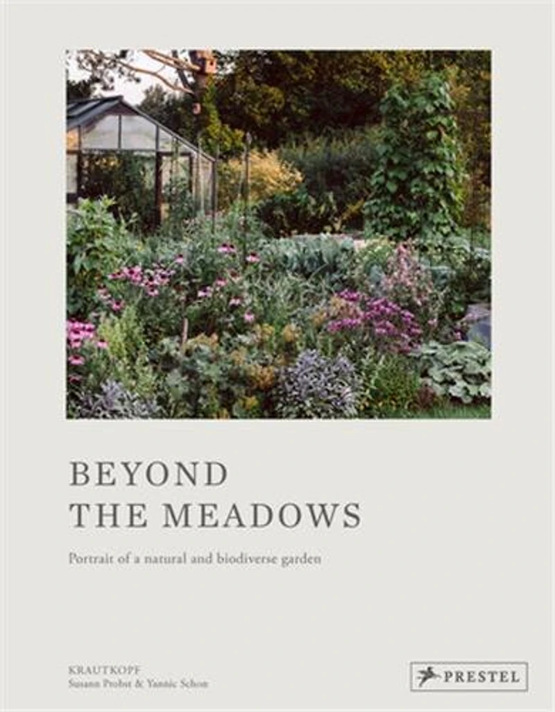 Beyond the Meadows: Portrait of a Natural and Biodiverse Garden by Krautkopf