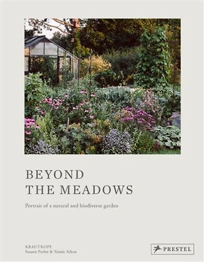 Beyond the Meadows: Portrait of a Natural and Biodiverse Garden by Krautkopf