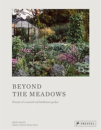 Beyond the Meadows: Portrait of a Natural and Biodiverse Garden by Krautkopf