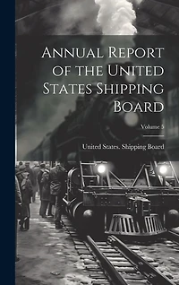 Annual Report of the United States Shipping Board; Volume 5