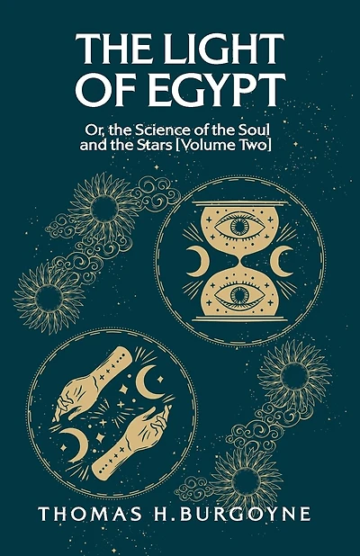 The Light of Egypt; Or, the Science of the Soul and the Stars [Volume Two]