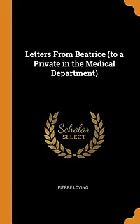 Letters From Beatrice (to a Private the Medical Department)