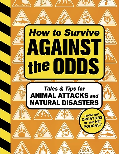 How to Survive Against the Odds: Tales and Tips for Animal Attacks Natural Disasters