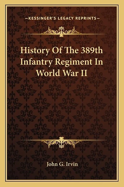History Of The 389th Infantry Regiment In World War II