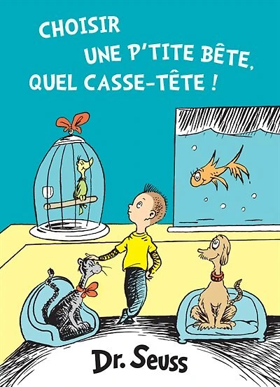 Choisir une p'tite bête, quel casse-tête!: The French Edition of What Pet Should I Get?